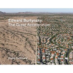Edward Burtynsky: The Great Acceleration -- Edward Burtynsky